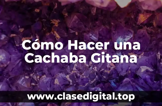 Cómo Hacer una Cachaba Gitana