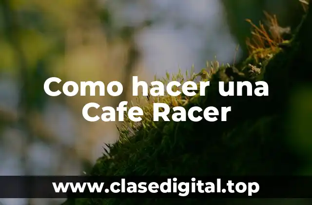 Como hacer una Cafe Racer