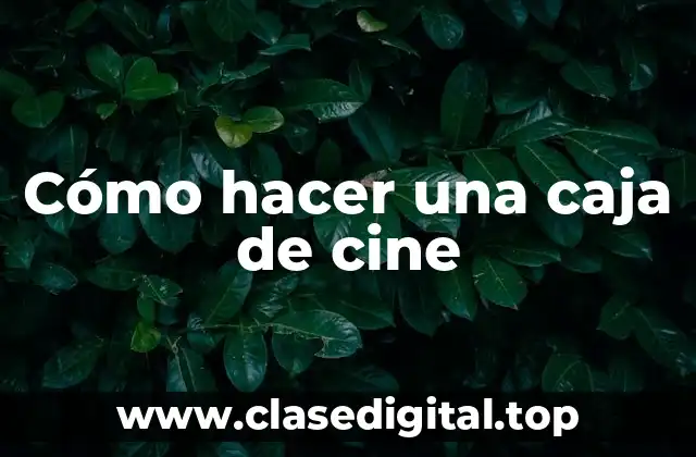 Cómo hacer una caja de cine