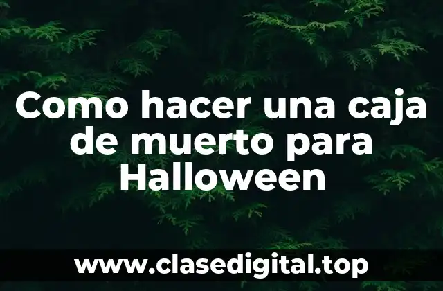 Como hacer una caja de muerto para Halloween