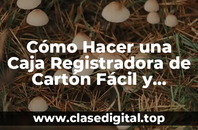 Cómo Hacer una Caja Registradora de Cartón Fácil y Rápido