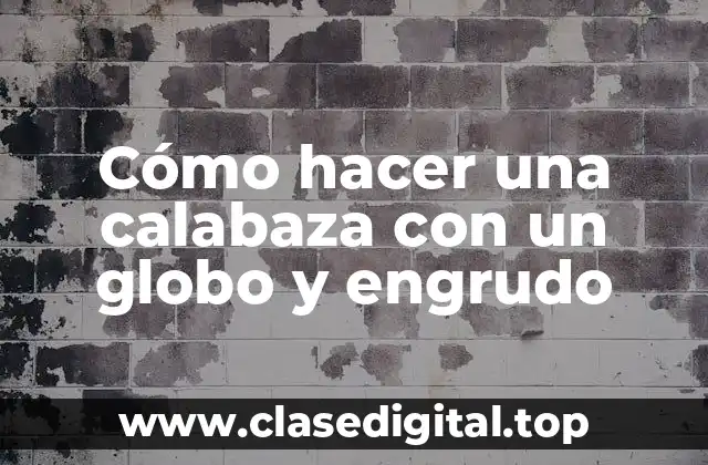Cómo hacer una calabaza con un globo y engrudo