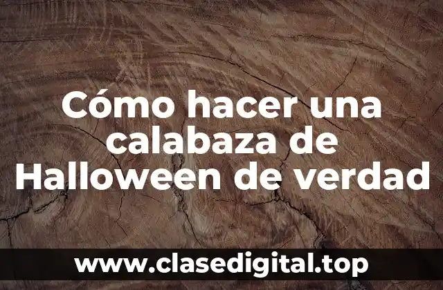 Cómo hacer una calabaza de Halloween de verdad