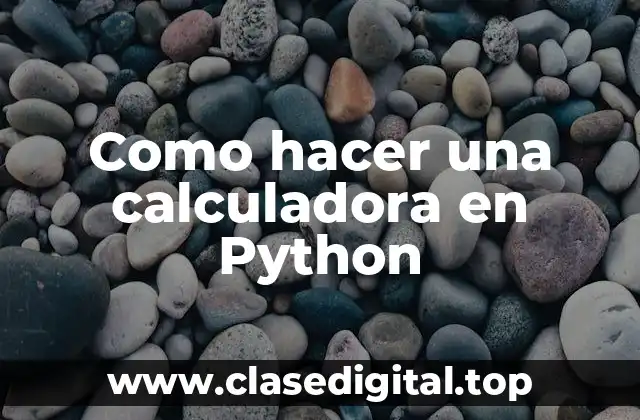 Como hacer una calculadora en Python