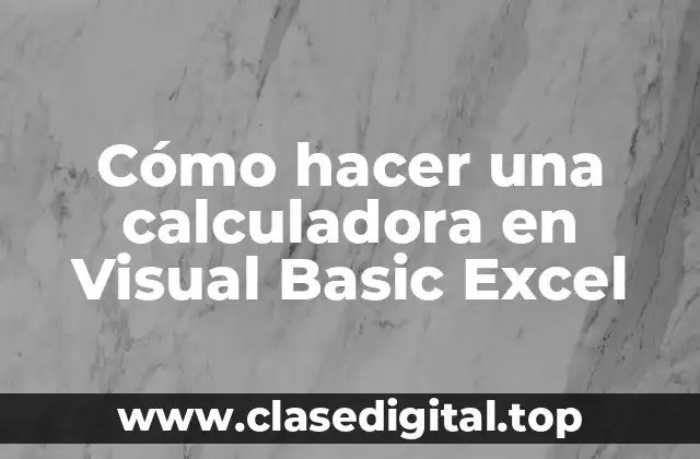 Cómo hacer una calculadora en Visual Basic Excel