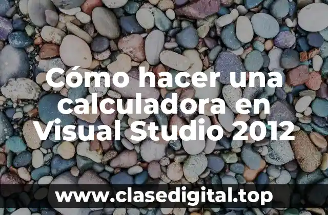 Cómo hacer una calculadora en Visual Studio 2012