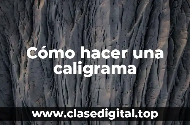 Cómo hacer una caligrama