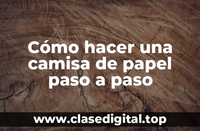 Cómo hacer una camisa de papel paso a paso
