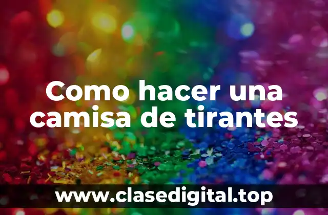 Como hacer una camisa de tirantes