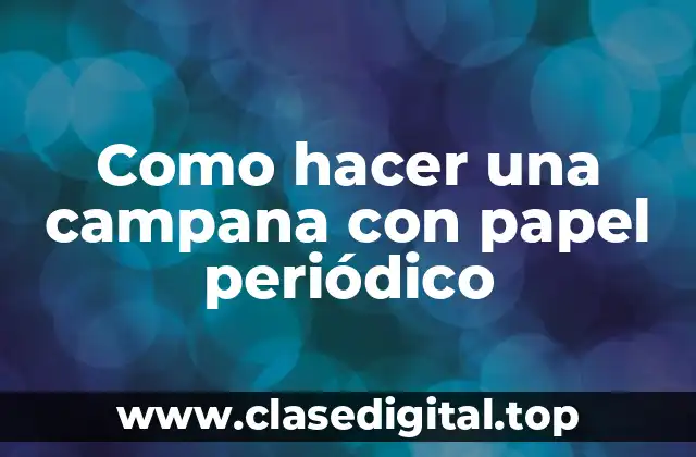 ¿Qué es una campana de papel periódico y para qué sirve?