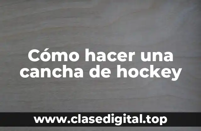 Cómo hacer una cancha de hockey