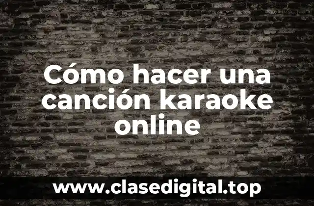 Cómo hacer una canción karaoke online