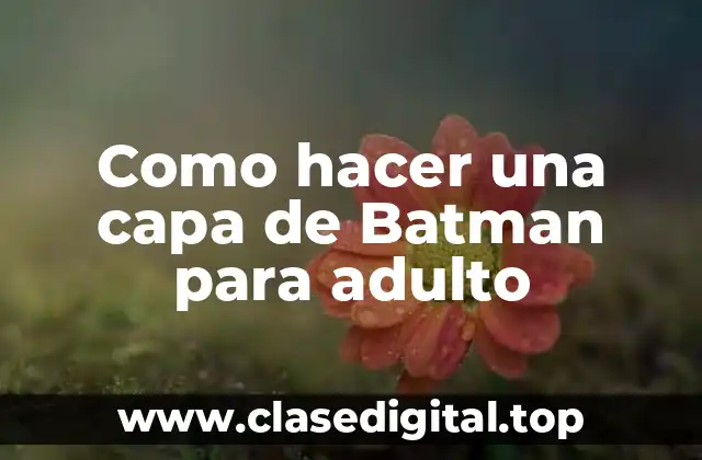 Como hacer una capa de Batman para adulto