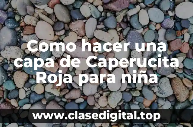 Como hacer una capa de Caperucita Roja para niña