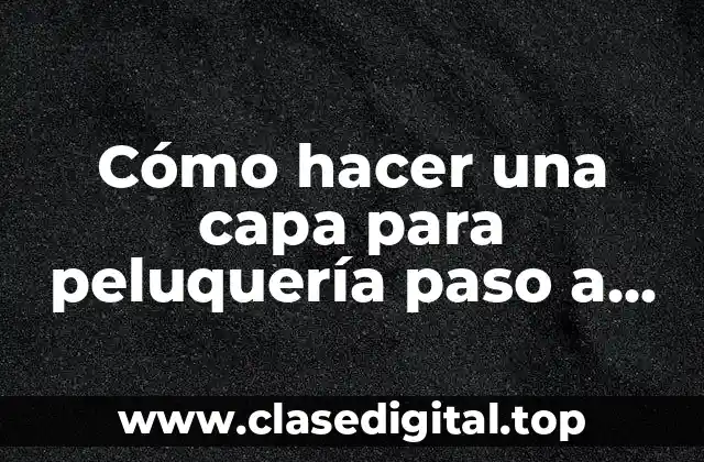 Cómo hacer una capa para peluquería paso a paso