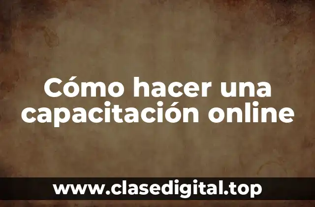 Cómo hacer una capacitación online