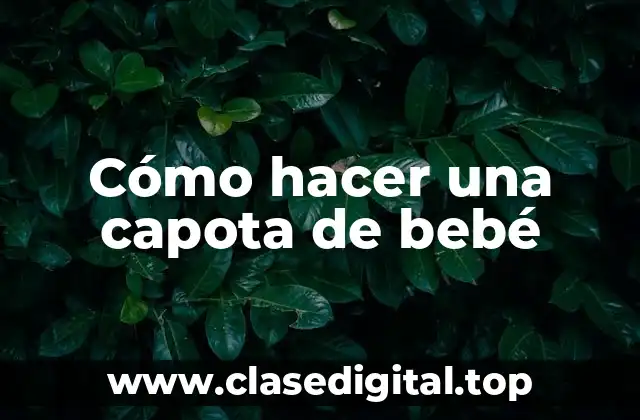Cómo hacer una capota de bebé