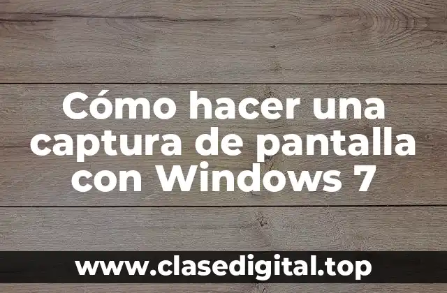 Cómo hacer una captura de pantalla con Windows 7