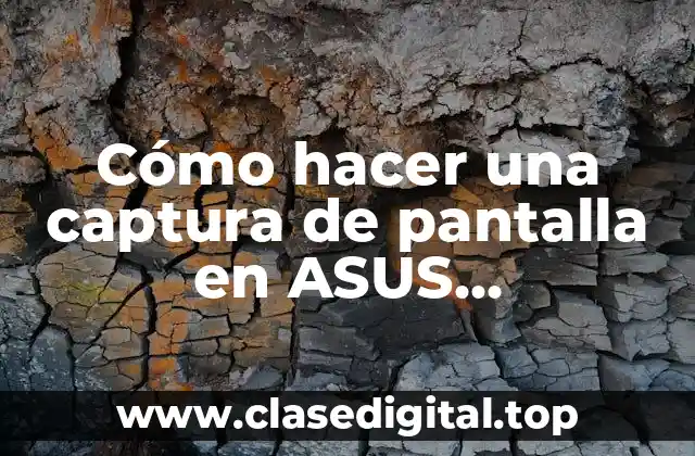 ¿Qué es una captura de pantalla y para qué sirve en ASUS SCRIDMASTER?