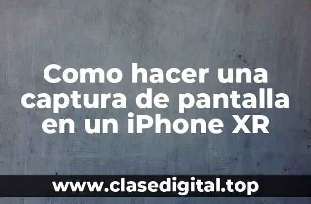 Como hacer una captura de pantalla en un iPhone XR