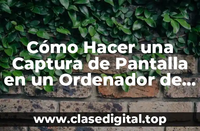 Cómo Hacer una Captura de Pantalla en un Ordenador de Forma Fácil y Rápida