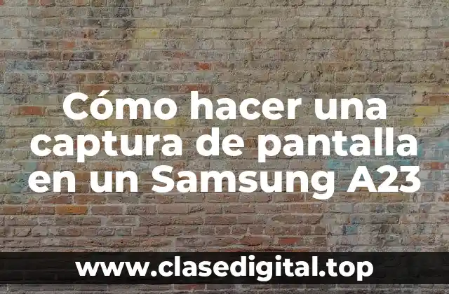 Cómo hacer una captura de pantalla en un Samsung A23