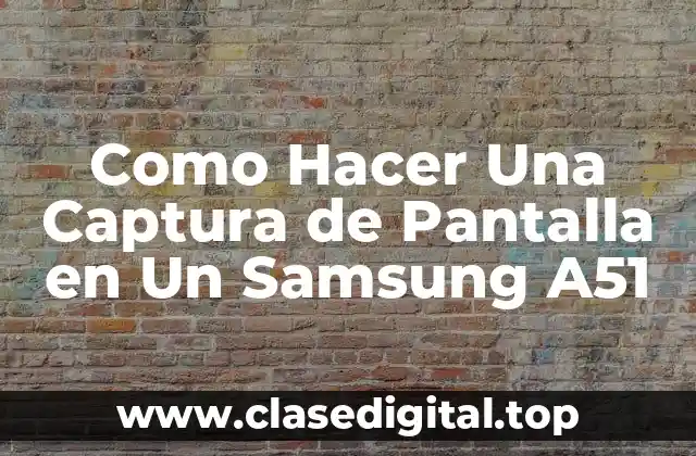 Como Hacer Una Captura de Pantalla en Un Samsung A51
