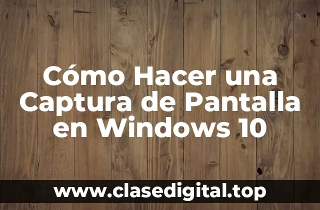 Métodos para Capturar la Pantalla en Windows 10