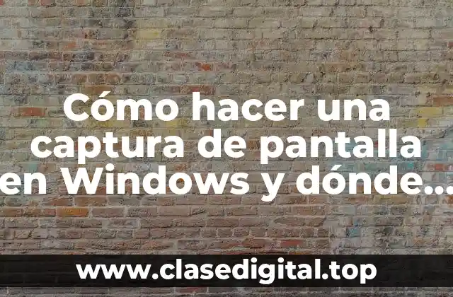Cómo hacer una captura de pantalla en Windows y dónde se guarda