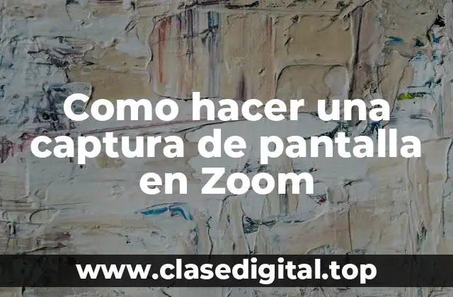 Como hacer una captura de pantalla en Zoom