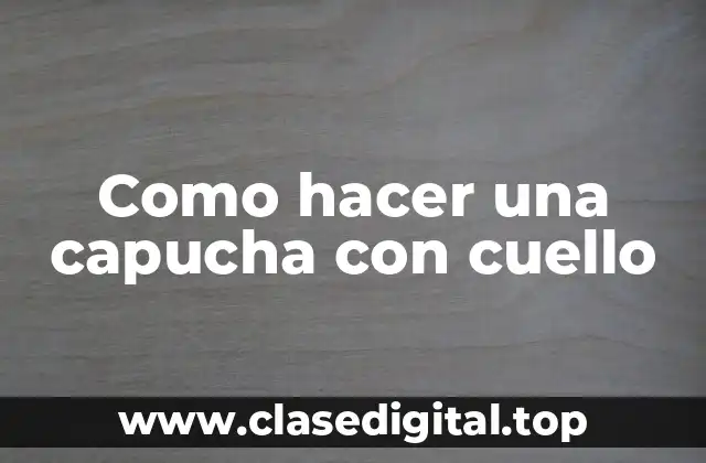 Como hacer una capucha con cuello