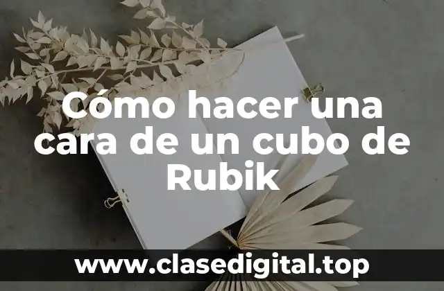 Cómo hacer una cara de un cubo de Rubik