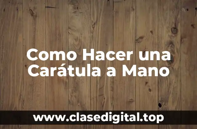 Como Hacer una Carátula a Mano