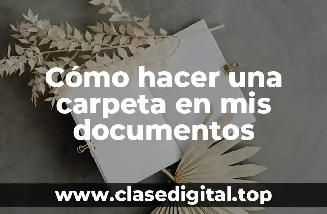 Cómo hacer una carpeta en mis documentos