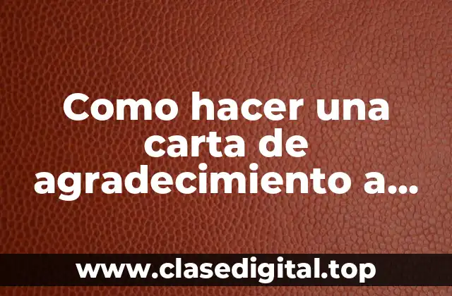 Como hacer una carta de agradecimiento a una persona