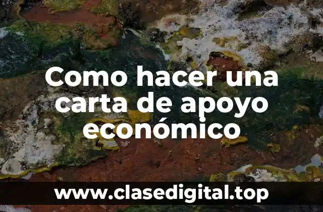 ¿Qué es una carta de apoyo económico y para qué sirve?