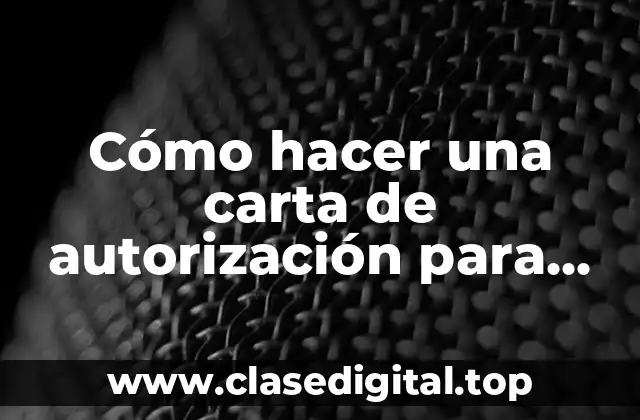 Cómo hacer una carta de autorización para reclamar un documento
