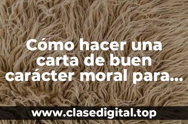 Cómo hacer una carta de buen carácter moral para inmigración