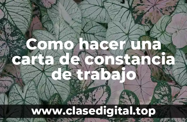 Como hacer una carta de constancia de trabajo