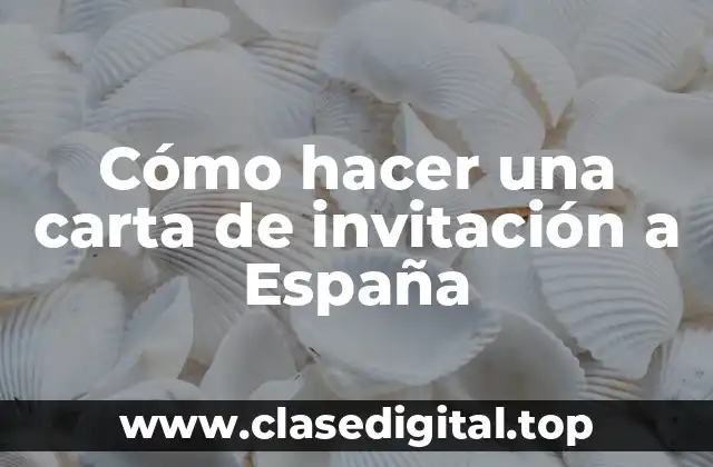 Cómo hacer una carta de invitación a España