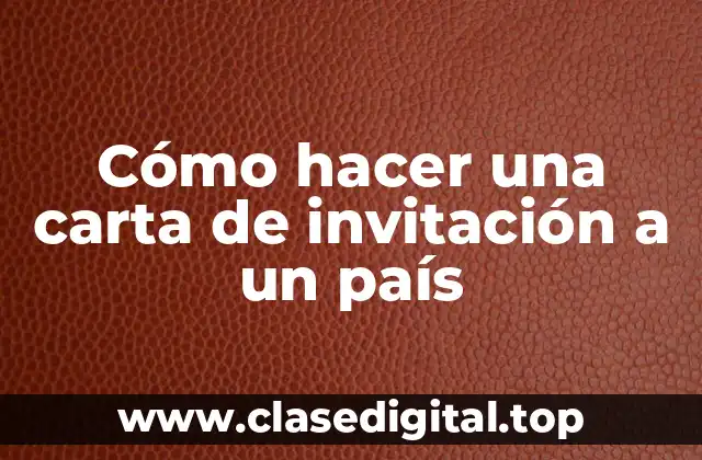 Cómo hacer una carta de invitación a un país
