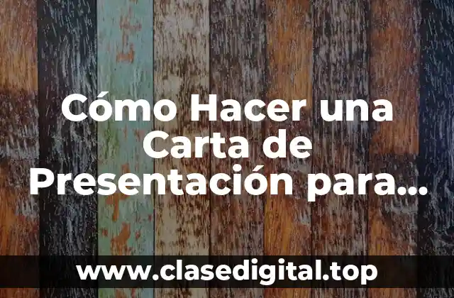 ¿Qué es una Carta de Presentación para un Trabajo y Cuáles son sus Componentes?