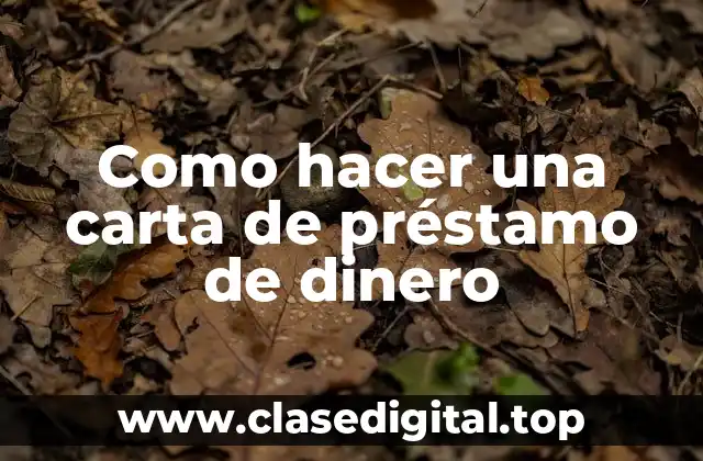 Como hacer una carta de préstamo de dinero