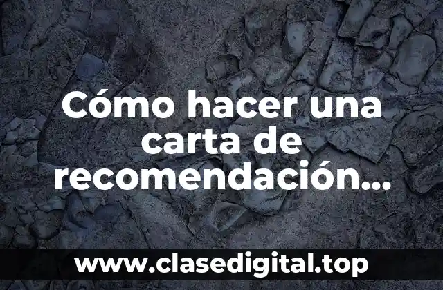 Cómo hacer una carta de recomendación académica