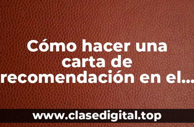 Cómo hacer una carta de recomendación en el celular