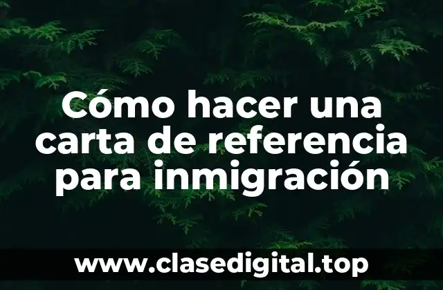 Cómo hacer una carta de referencia para inmigración