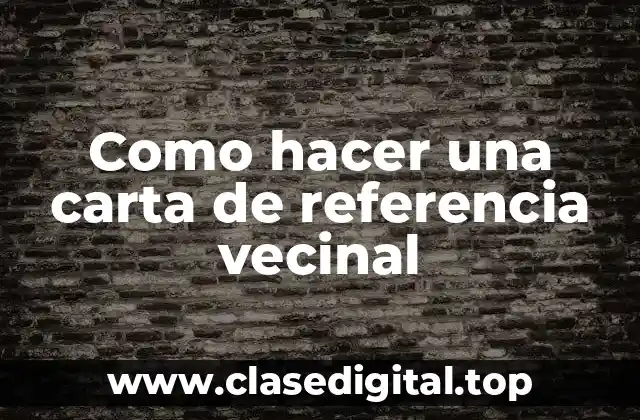 ¿Qué es una carta de referencia vecinal?