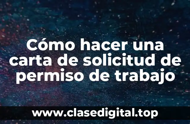 Cómo hacer una carta de solicitud de permiso de trabajo