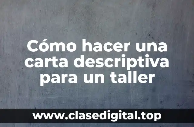 Cómo hacer una carta descriptiva para un taller
