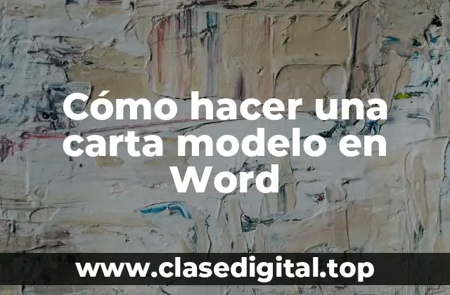 Cómo hacer una carta modelo en Word